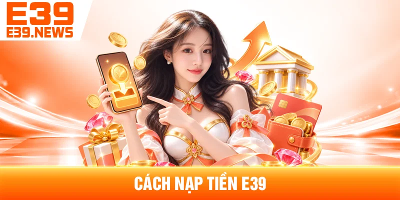 Cách Nạp Tiền E39