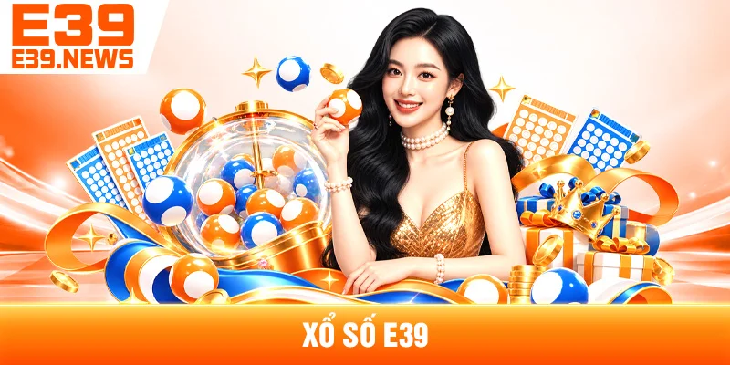 Xổ Số E39: Tổng Quan Sản Phẩm Và Cách Theo Dõi Kết Quả 1 Xổ Số E39